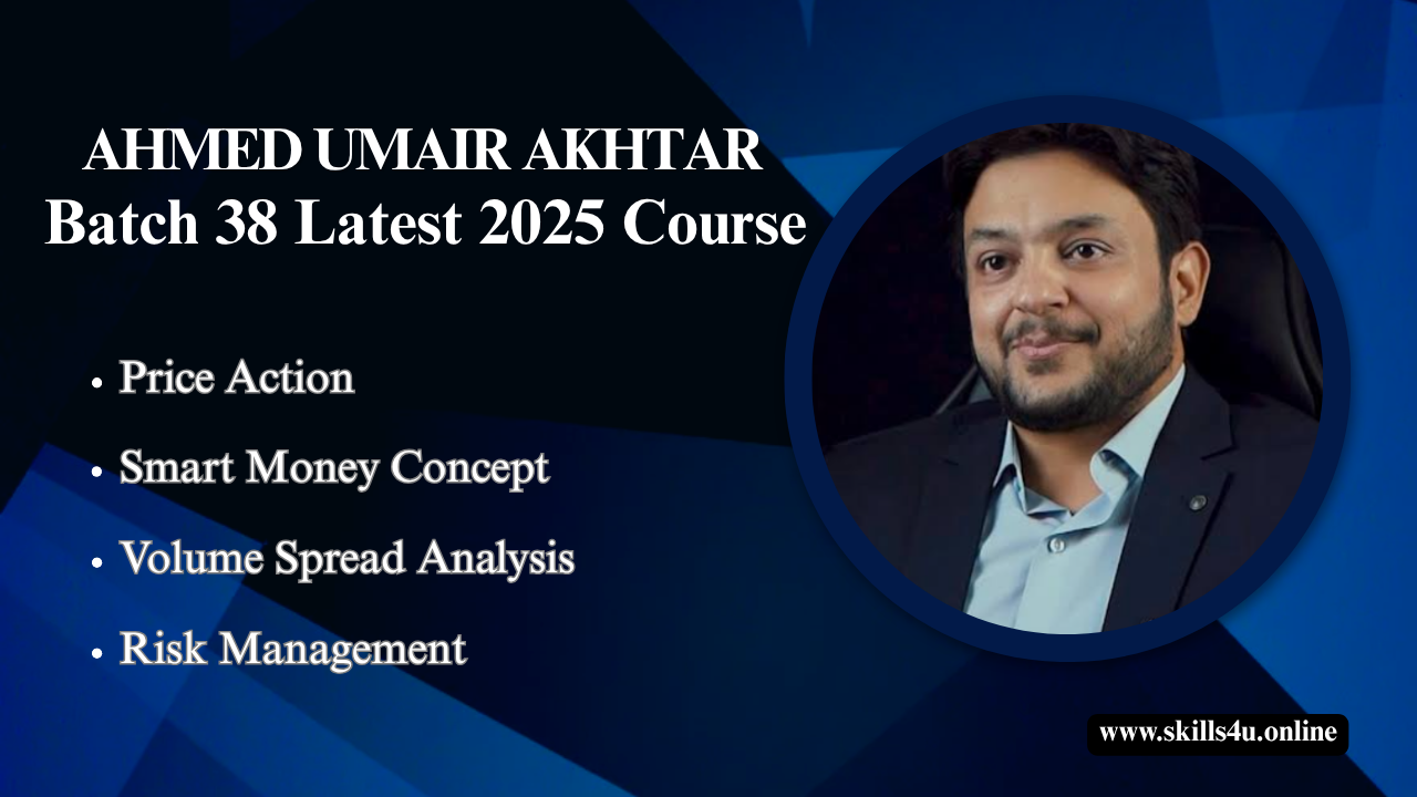Ahmed Umair Akhtar Batch 38 Latest 2025 Course